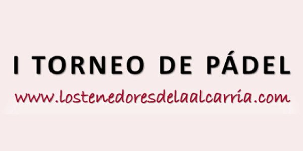 I Tornero Pádel "Los tenedores de la Alcarria"